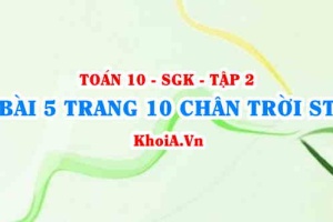 Bài 5 trang 10 Toán 10 Chân trời sáng tạo Tập 2